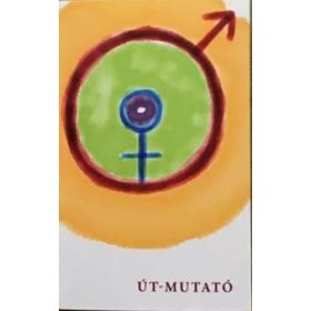   Joós István: Út-mutató - A Férfi és a Nő születésének korszakai, avagy bevezetés az Egológiába