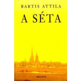 Bartis Attila: A séta