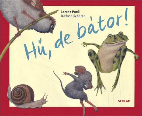 Lorenz Pauli, Kathrin Schärer: Hű, de bátor!