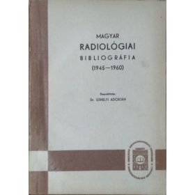   Dr. Ujhelyi Adorján: Magyar radiológiai bibliográfia (1945-1960)