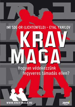 Eyal Yanilov, Imi (Lichtenfeld) Sde-Or: Krav Maga - Hogyan védekezzünk fegyveres támadás ellen?