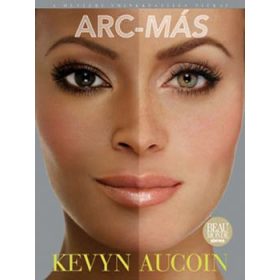 Kevyn Aucoin: Arc-más - A mesteri sminkkszítés titkai