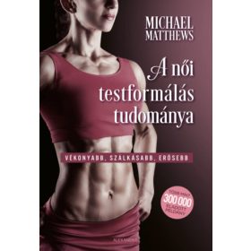 Michael Matthews: A női testformálás tudománya
