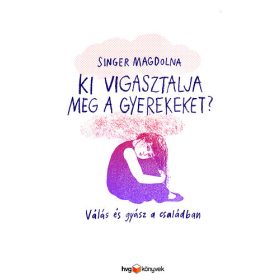 Singer Magdolna: Ki vigasztalja meg a gyerekeket?