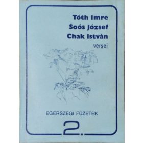   Egerszegi füzetek 2. - Tóth Imre, Soós József, Chak István versei