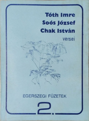Egerszegi füzetek 2. - Tóth Imre, Soós József, Chak István versei