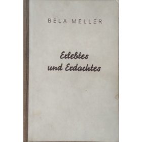 Meller Béla: Erlebtes und Erdachtes
