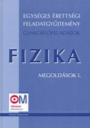 Egységes érettségi feladatgyűjtemény - Fizika I. megoldások