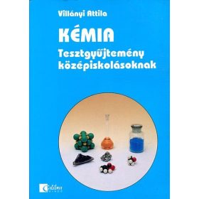   Villányi Attila: KÉMIA - Tesztgyűjtemény középiskolásoknak