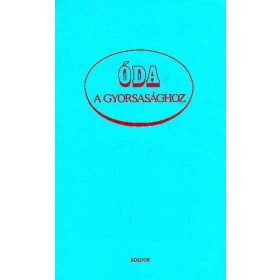 Dr. Udvarhelyi Dénes (szerk.): Óda a gyorsasághoz