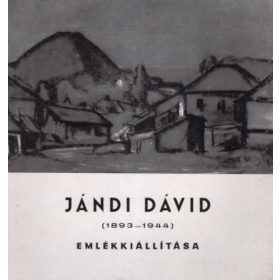   Kisdéginé Kirimi Irén Dr.: Jándi Dávid festőművész (1893-1944 ) emlékkiállítása Budapest Nemzeti Galéria 1966