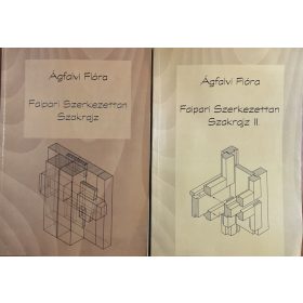 Ágfalvi Flóra: Faipari szerkezettan szakrajz I-II.