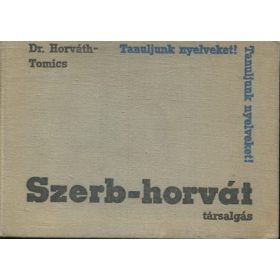  Dr. Horváth M.-Dr. Tomics L.: Szerb-horvát társalgási zsebkönyv (Tanuljunk nyelveket!)