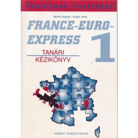   Michel Soignet-Szabó Anita: France-Euro-Express 1. - Tanári kézikönyv