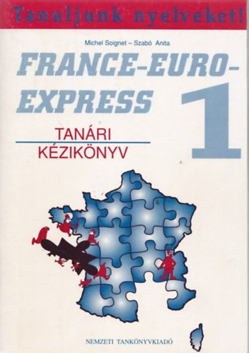 Michel Soignet-Szabó Anita: France-Euro-Express 1. - Tanári kézikönyv