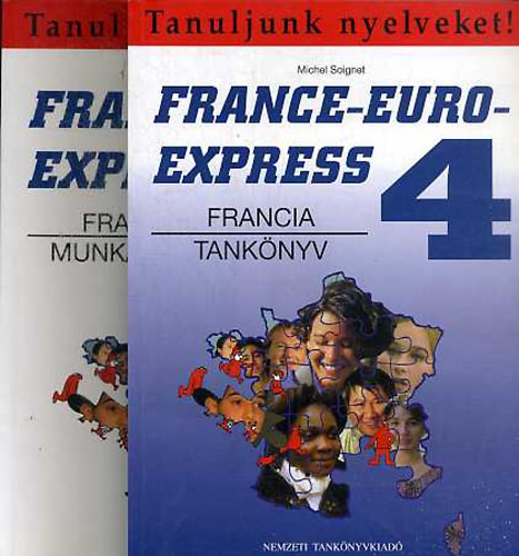 Michael Soignet: France-euro-express 4. - Francia tankönyv + Munkafüzet (Tanuljunk nyelveket!)