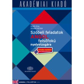  Illés Éva; Szabó Péter: Szóbeli feladatok angol felsőfokú nyelvvizsgára