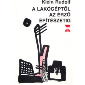   Klein Rudolf: A lakógéptől az érző építészetig: XX. századi elméletek