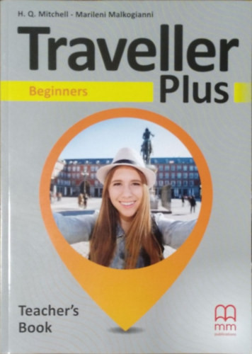 H. Q. Mitchell - Marileni Malkogianni: Traveller Plus - Beginners Teacher's Book
