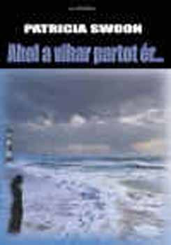 Patricia Swoon: Ahol a vihar partot ér...