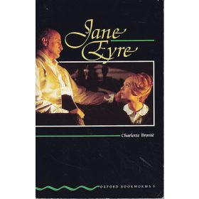 Charlotte Brontë: Jane Eyre (Oxford Bookworms Stage 6.)
