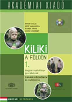 Varga Csilla, Gróf Annamária, Szende Virág, Vidéki Erzsébet: Kiliki a földön 1. Tanári kézikönyv