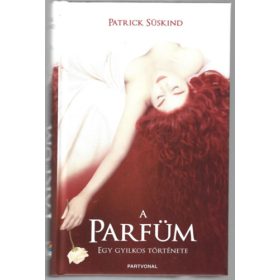 Patrick Süskind: A parfüm - Egy gyilkos története