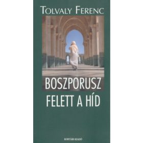 Tolvaly Ferenc: Boszporusz felett a híd