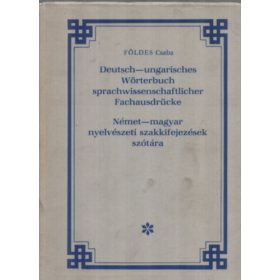   Földes Csaba: Német-magyar nyelvészeti szakkifejezések szótára. - Deutsch-ungarisches Wörterbuch sprachwissenschaftlicher Fachausdrücke.