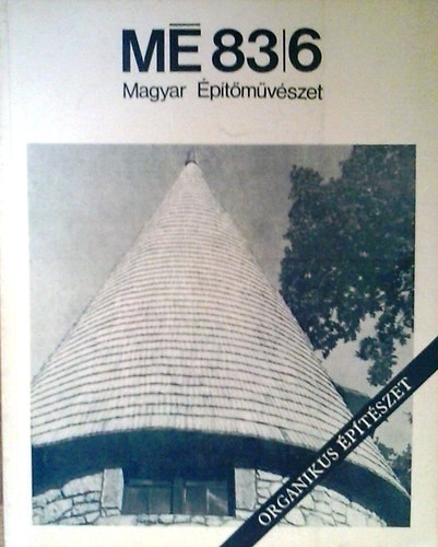 Magyar Építőművészet 1983. 6. - Organikus építészet