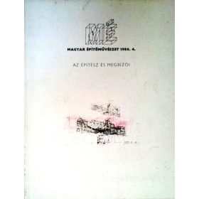   Magyar Építőművészet 1986. 4. - Az építész és megbízói