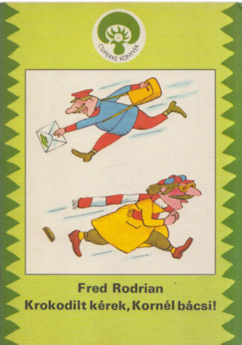 Fred Rodrian: Krokodilt kérek, Kornél bácsi!