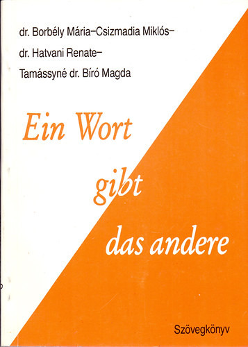 dr. Borbély-Csizmadia-dr.Hatvani-Tné dr. Bíró: Ein Wort gibt das andere - Szövegkönyv