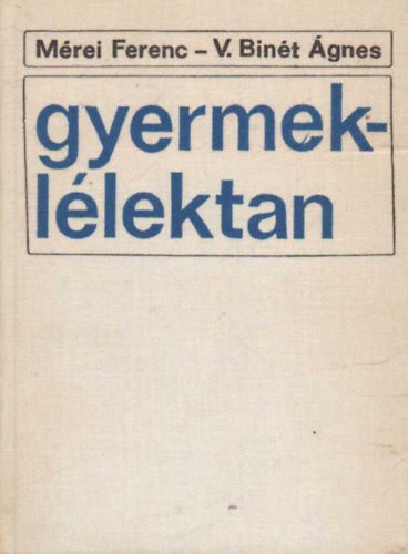 Mérei Ferenc, V. Binét Ágnes: Gyermeklélektan (Mérei-Binét)