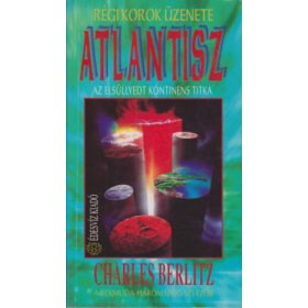   Berlitz, Charles: Atlantisz - Az elsüllyedt kontinens titka - Régi korok üzenete 1.