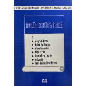  Scharle Gyula (szerk.): Felületképzések 1. - alapfelületek, belső falfestés, díszitőmunkák....