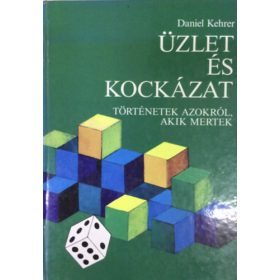  Daniel Kehrer: Üzlet és kockázat (Történetek azokról, akik mertek)