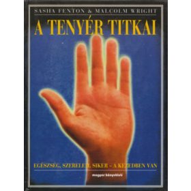   Sasha Fenton, Malcolm Wright: A tenyér titkai - Egészség, szerelem, siker a kezedben van