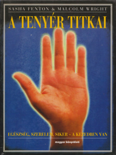 Sasha Fenton, Malcolm Wright: A tenyér titkai - Egészség, szerelem, siker a kezedben van