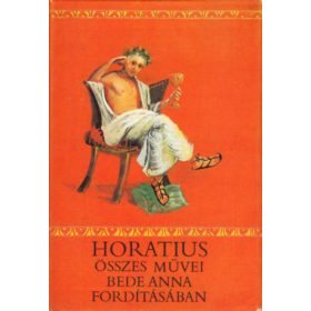   Quintus Horatius Flaccus: Horatius összes művei (Bede Anna fordításában)
