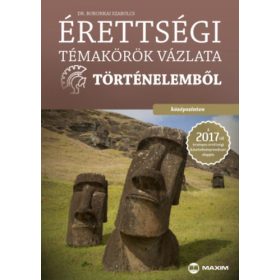   Boronkai Szabolcs: Érettségi témakörök vázlata történelemből - középszinten
