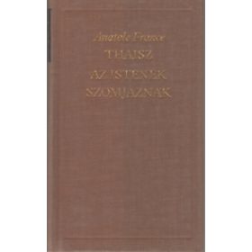 Anatole France: Thaisz - Az istenek szomjaznak
