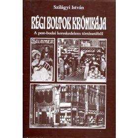 Szilágyi István: Régi boltok krónikája