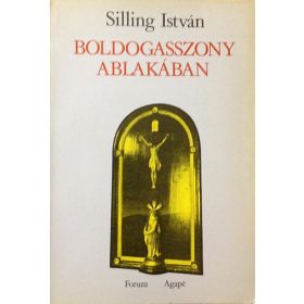  Silling István: Boldogasszony ablakában. Népi imádságok és ráolvasások Kupuszináról