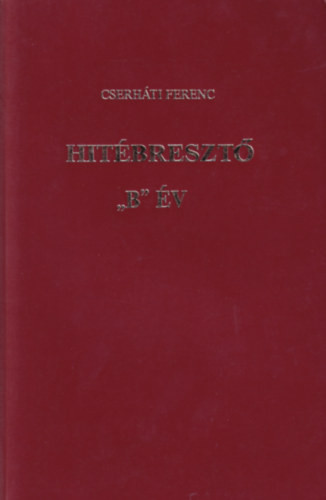 Cserháti Ferenc: Hitébresztő "B" év