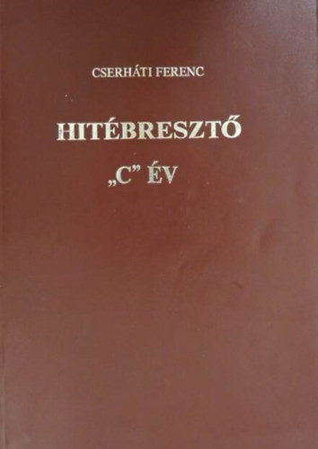 Cserháti Ferenc: Hitébresztő "C" év