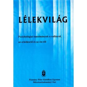   Benkő-Horváth-Szabó-Orosz-Szitó: Lélekvilág (Pszichológiai tanulmányok a vallásról, az erkölcsről és az én-ről)