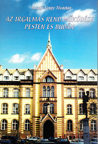 Tokaji-Nagy Tivadar: Az Irgalmas Rend működése Pesten és Budán