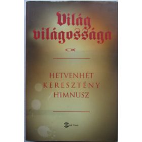   Kovács András Ferenc: Világ világossága-Hetvenhét keresztény himnusz