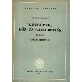  Dr. Komondy Zoltán: Gőzgépek, gőz- és gázturbinák II. - Gőzturbinák